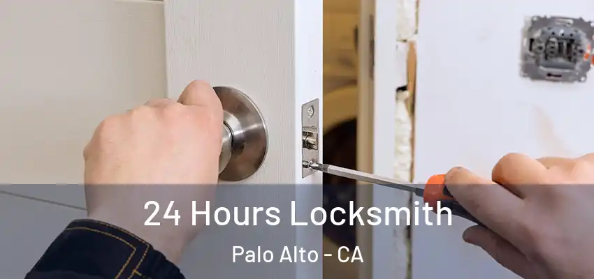  24 Hours Locksmith Palo Alto - CA