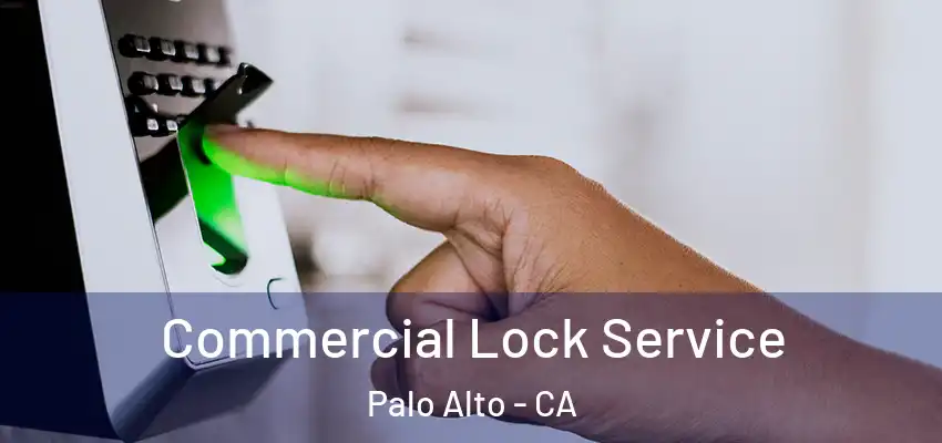  Commercial Lock Service Palo Alto - CA