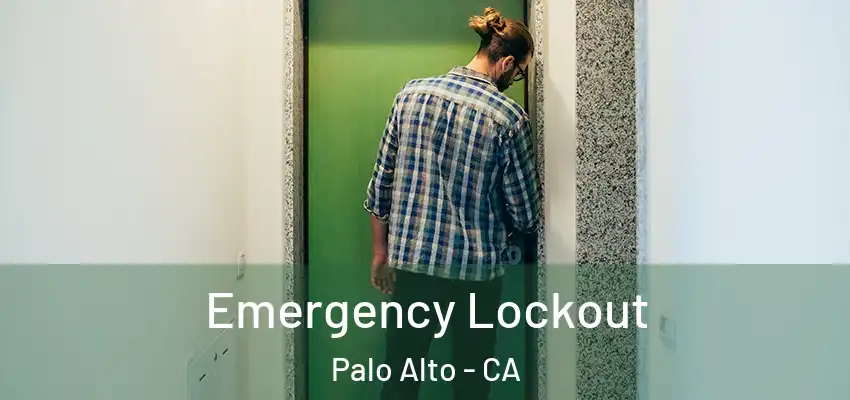  Emergency Lockout Palo Alto - CA
