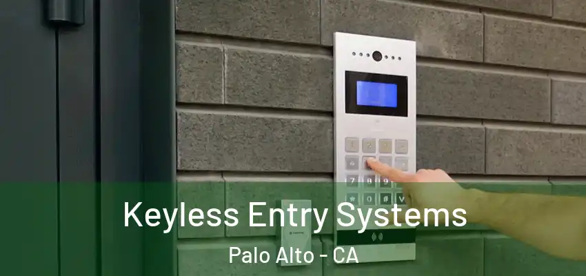  Keyless Entry Systems Palo Alto - CA