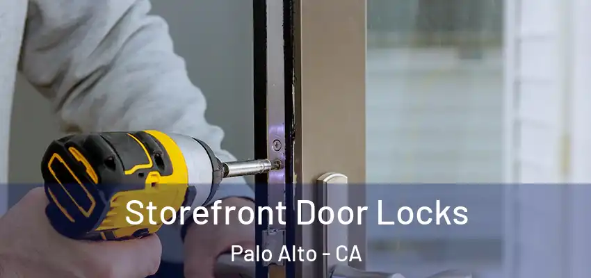  Storefront Door Locks Palo Alto - CA